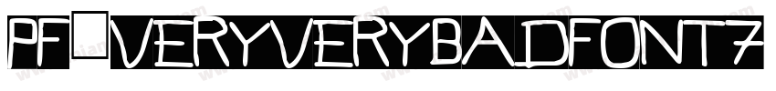 Pf_veryverybadfont7 Shadow字体转换